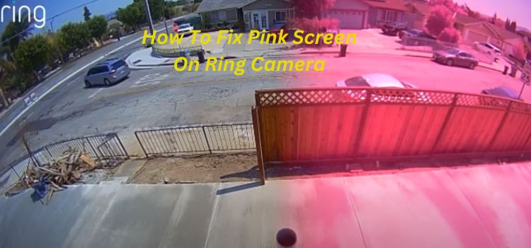 How To Fix Pink Screen On Ring Camera