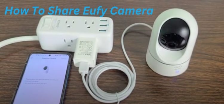 How To Share Eufy Camera