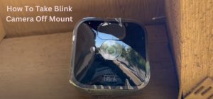 How To Take Blink Camera Off Mount