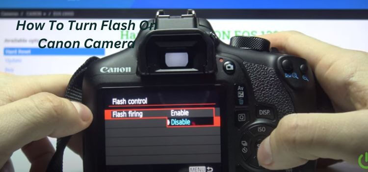 How To Turn Flash On Canon Camera