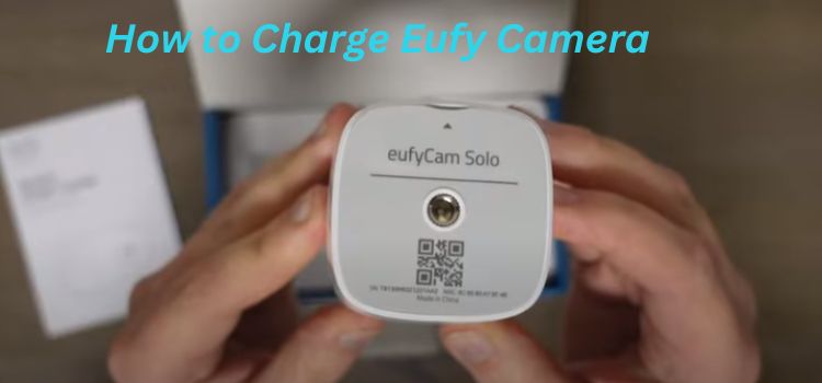 How to Charge Eufy Camera