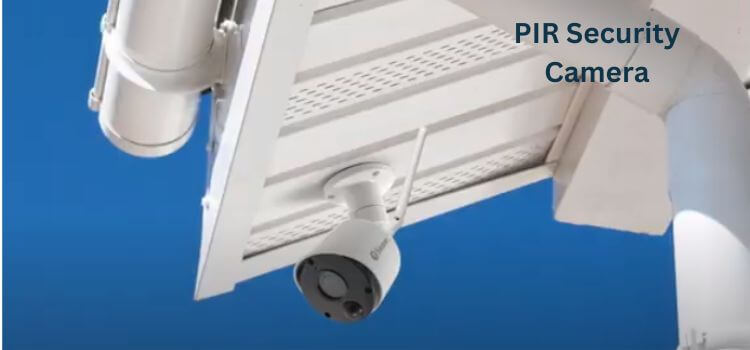 What Does PIR Mean On A Security Camera