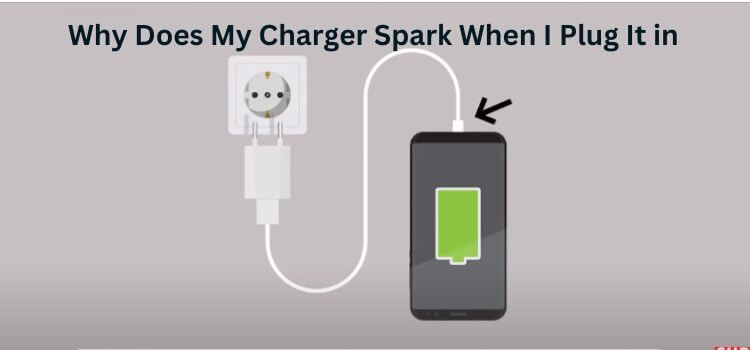 Why Does My Charger Spark When I Plug It in