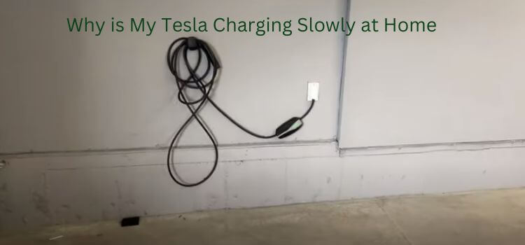 Why is My Tesla Charging Slowly at Home